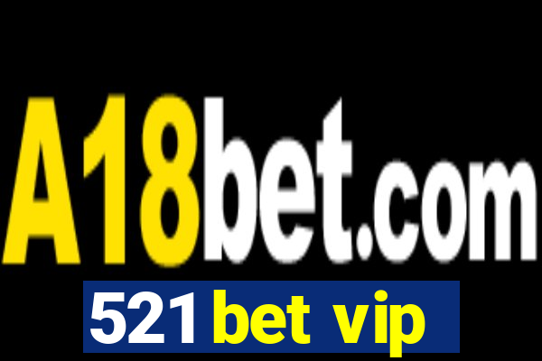 521 bet vip